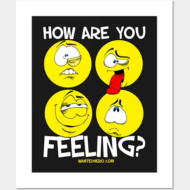 How Are You Feeling? #2 Wall Art by wantedhero